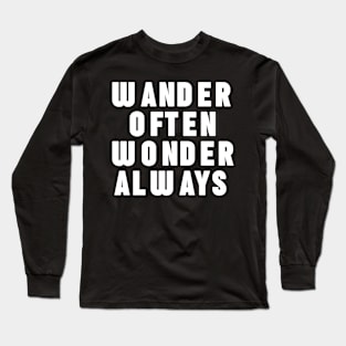 Wonder often wander always Long Sleeve T-Shirt